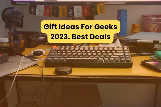 Best Gift Ideas For Geeks