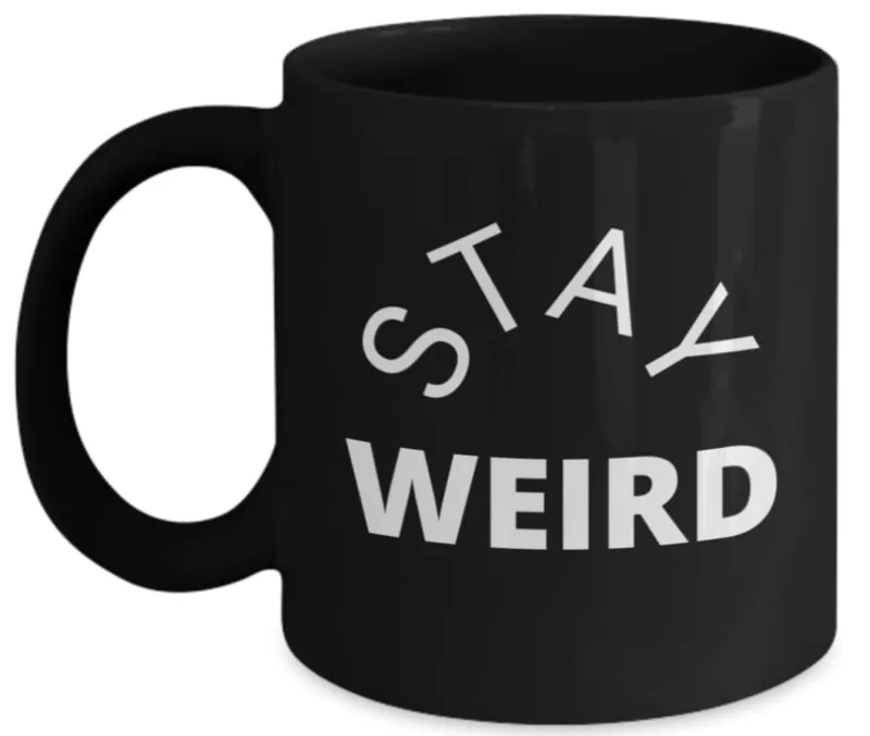Stay Weird, Funny Coffee Mug image